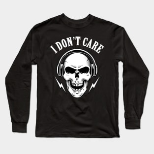 I Don’t Care (White) Long Sleeve T-Shirt